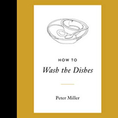[Read] EPUB 🖍️ How to Wash the Dishes by  Peter Miller [KINDLE PDF EBOOK EPUB]
