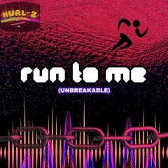 Run To Me (Unbreakable)