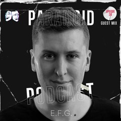 Paranoid [Podcast - Guest mix #26] E.F.G.