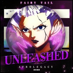 Unleashed | AfroLegacy ft RafScrap (Fairy Tail Song)