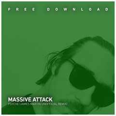 FREE DOWNLOAD: Massive Attack - Psyche (James Martin Unofficial Remix) - Link in description