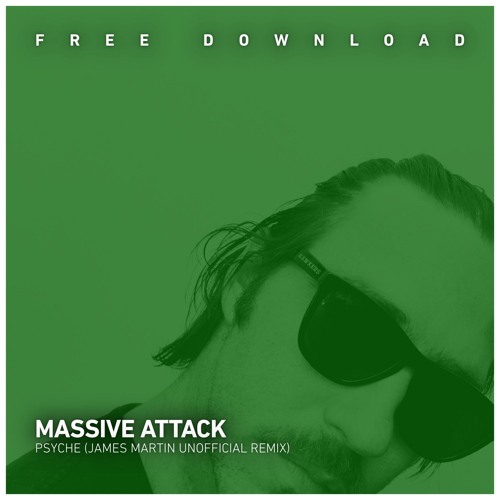 FREE DOWNLOAD: Massive Attack - Psyche (James Martin Unofficial Remix) - Link in description
