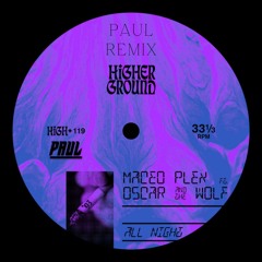 Maceo Plex - All Night ft. Oscar and the Wolf(PAUL REMIX)