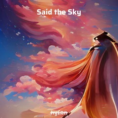 The Story of Said The Sky (Sentiment / Wide-Eyed Tribute Mix)