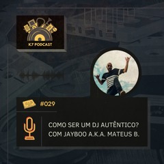 #029 - Como ser um DJ Autêntico? com Jayboo a.k.a. Mateus B.