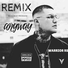 WARRIOR RS - Anyway  REMIX Produce NEASBEAT