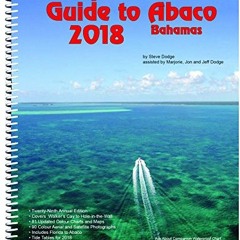 [Read] EBOOK 🗃️ The Cruising Guide to Abaco, Bahamas: 2018 by  Steve Dodge PDF EBOOK