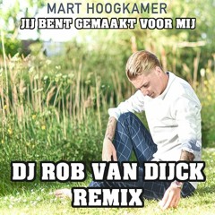 Mart Hoogkamer - Jij Bent Gemaakt Voor Mij ( Dj Rob Van Dijck Remix )