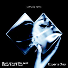 Disco Lines, Ship Wrek - I Don't Trust A Soul (Ex Music Remix)