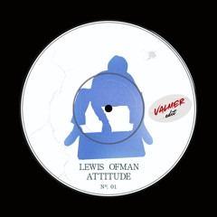 Lewis OfMan - Attitude (Valmer Edit) [FREE EXTENDED DL]