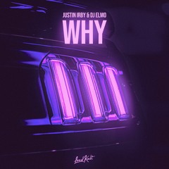 Justin Irby & DJ Elmo - Why