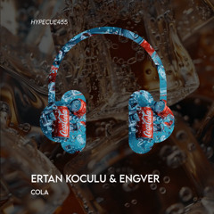 Ertan Koculu & ENGVER - Cola ( Extended Mix )