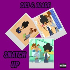Blade & CiCi - SNATCH UP
