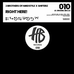2 Brothers Of Hardstyle X SHIFTERZ - Right Here!