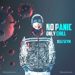 No Panic Only Chill - Dj Seym Mix