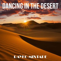 Dancing in the Desert (Rayko Mixtape) July 2023