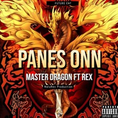 Panes Onn - Master Dragon ft Rex