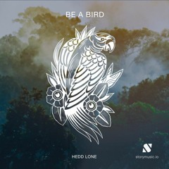 Hedd Lone - Be A Bird