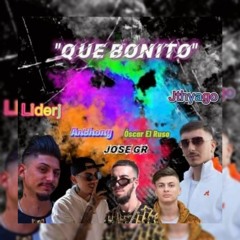 Jose GR FT. Jthyago , Óscar El Ruso , Liderj , Anthony - Que Bonito (Audio Oficial)