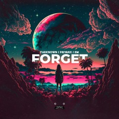 FarKnown & PRIYANX & EM - Forget [Bass Rebels]