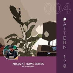 Mixes at home #004 - with Glasender