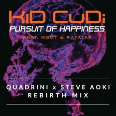 Kid Cudi - Pursuit Of Happiness (Quadrini x Steve Aoki Rebirth Mix)
