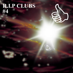 R.I.P CLUBS #4