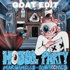 Marsmello x Subtronics - House party (GOAT Edit) [FREE DL]