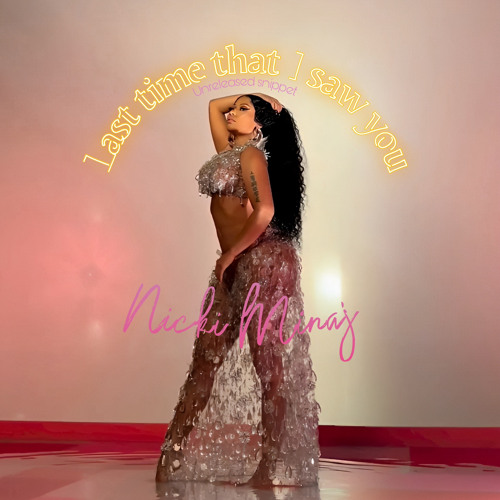 Last time that i saw you - Nicki Minaj (instagram live snippet)