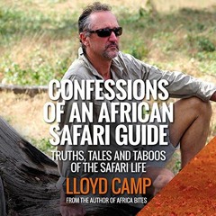 [PDF] ❤️ Read Confessions of an African Safari Guide: Truths, Tales and Taboos of the Safari Lif