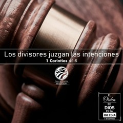 07 | David Guevara | Los Divisores Juzgan Las Intenciones | 1 Corintios 4:1-5 | 08/07/2020