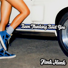 Funk Hunk - Been Thinking Bout You (ft. Kim Phat)