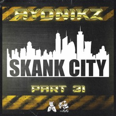 AYONIKZ - SKANK CITY PT.31 [FREE DOWNLOAD]