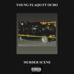 YOUNG FLAQO FT OCHO - MUDER SCENE