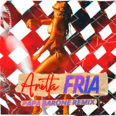Anitta - Fria (Papa Barone Tribal Rio Funk Remix)