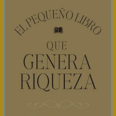 READ EPUB 💚 El pequeño libro que genera riqueza: La fórmula definitiva para encontra