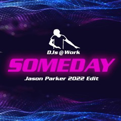 DJs @ Work - Someday 2K22 (Jason Parker Extended Edit)