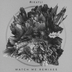 Mikayli - Watch Me (SteeZee Remix)