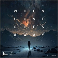 Mijinko - When Love Goes Away[1SR Release]