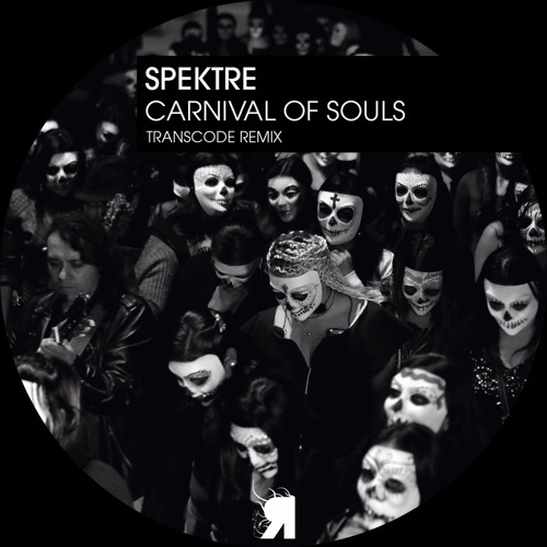 Spektre - Carnival Of Souls (Transcode Remix)[FREE DOWNLOAD]