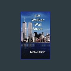 #^Ebook 📖 Lex Wellker: WALL STREET <(DOWNLOAD E.B.O.O.K.^)