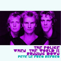 The Police  - When The World Is Running Down (Pete Le Freq Refreq)