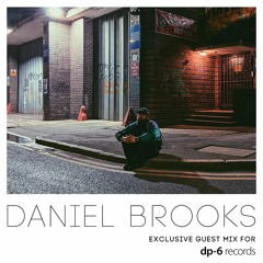 Daniel Brooks - Exclusive guest mix for DP-6 Records