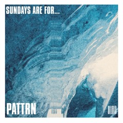 Sundays are for... Pattrn