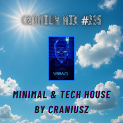 Cranium Mix #235 / Minimal & Tech House