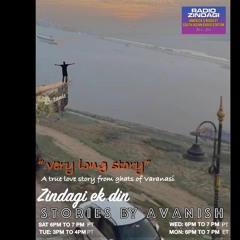 RADIO ZINDAGI PODCAST- ZINDAGI EK DIN-stories by AVANISH "VERY LONG STORY" love story from varanasi