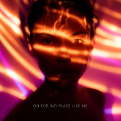 On Top (No Place Like Me)