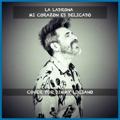 LADRONA (corazon delicado) Cover Jimmy Luciano Gayosso