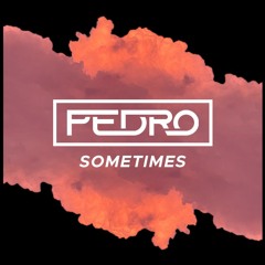 Pedro - Sometimes [Sample] Buy Now