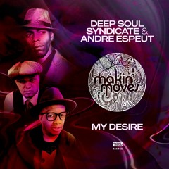 Deep Soul Syndicate & Andre Espeut - My Desire' (Main Vocal)Makin' Moves Records)